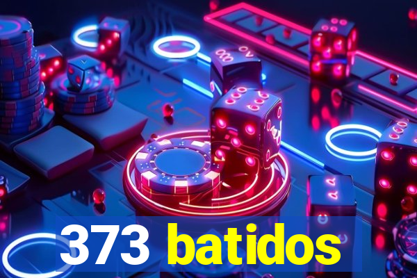 373 batidos